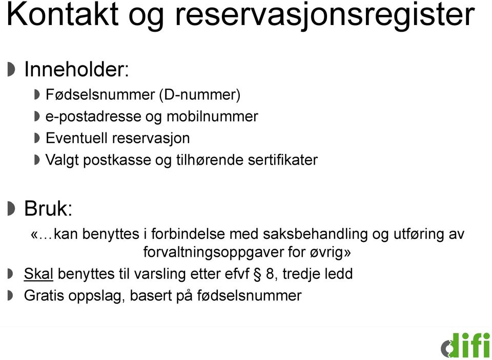 benyttes i forbindelse med saksbehandling og utføring av forvaltningsoppgaver for øvrig»