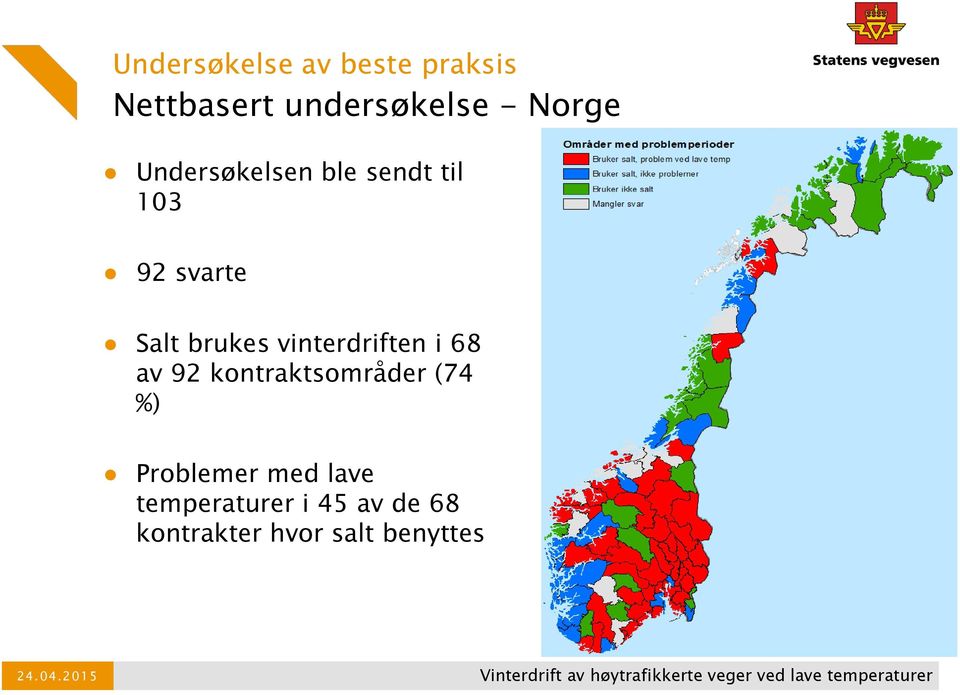 68 av 92 kontraktsområder (74 %) Problemer med lave