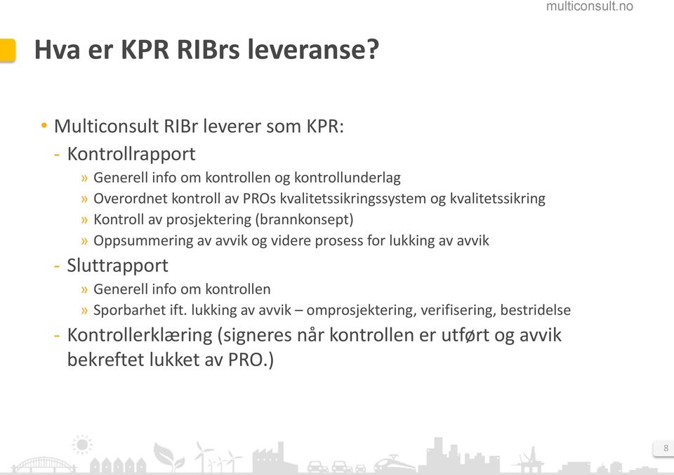 PROs kvalitetssikringssystem og kvalitetssikring» Kontroll av prosjektering (brannkonsept)» Oppsummering av avvik og videre