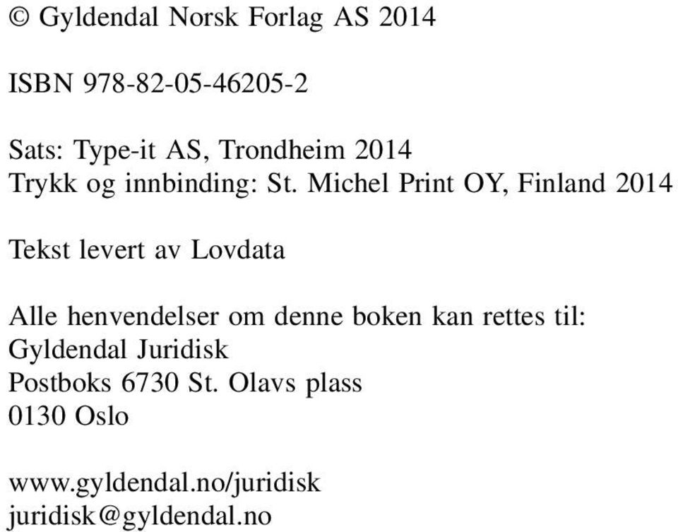 Michel Print OY, Finland 2014 Tekst levert av Lovdata Alle henvendelser om denne