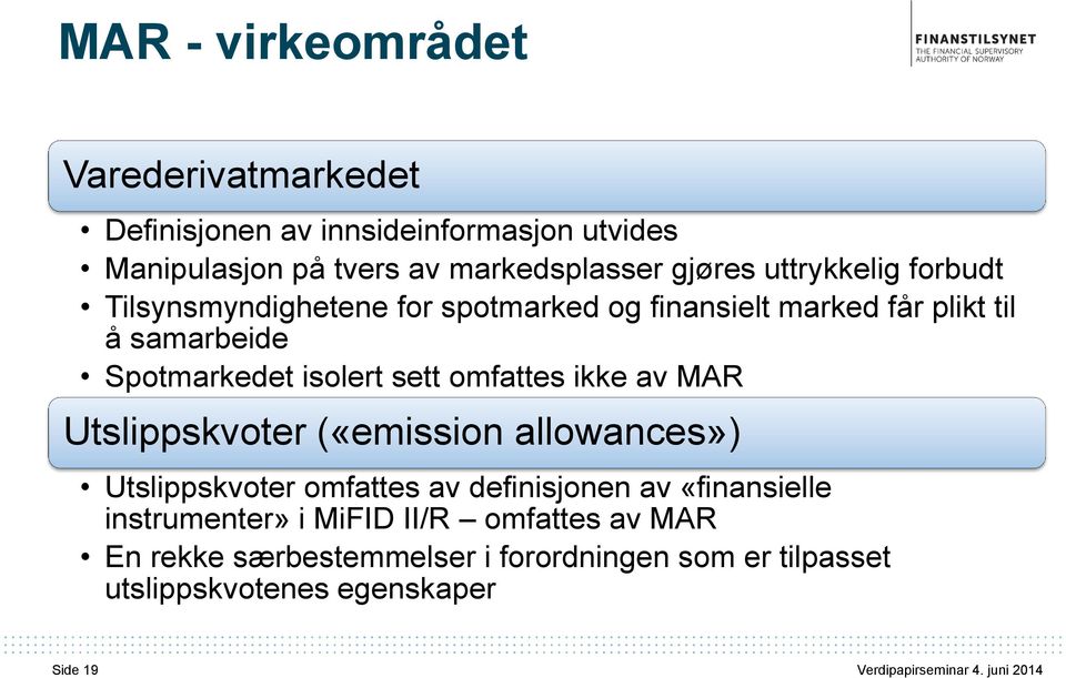 isolert sett omfattes ikke av MAR Utslippskvoter («emission allowances») Utslippskvoter omfattes av definisjonen av