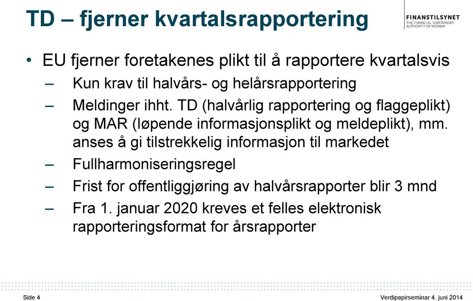 TD (halvårlig rapportering og flaggeplikt) og MAR (løpende informasjonsplikt og meldeplikt), mm.