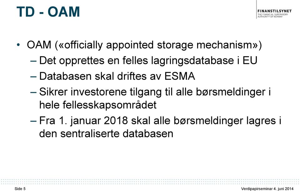 investorene tilgang til alle børsmeldinger i hele fellesskapsområdet Fra