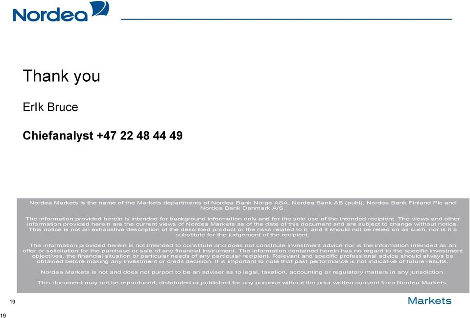 The views and other information provided herein are the current views of Nordea Markets as of the date of this document and are subject to change without notice.