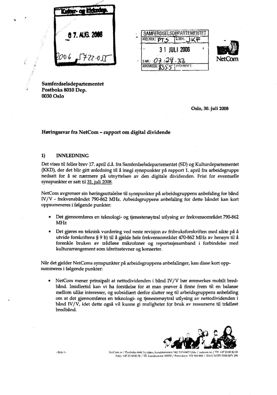 fra Samferdselsdepartementet (SD) og Kulturdepartementet (KKD), der det blir gitt anledning til å inngi synspunkter på rapport 1.