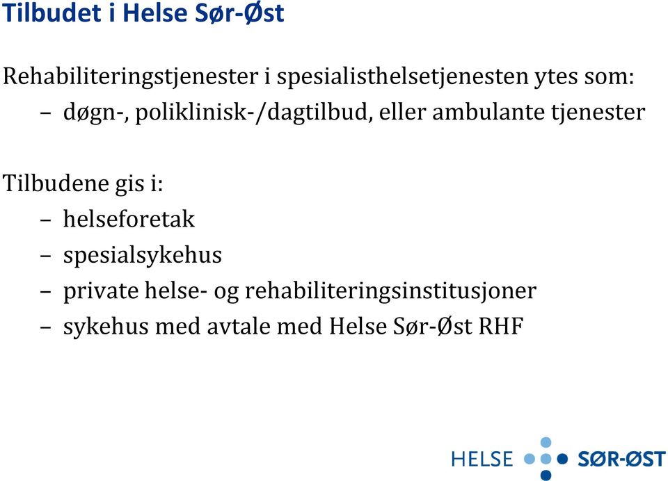 eller ambulante tjenester Tilbudene gis i: helseforetak