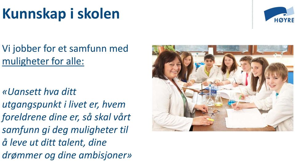 foreldrene dine er, så skal vårt samfunn gi deg muligheter