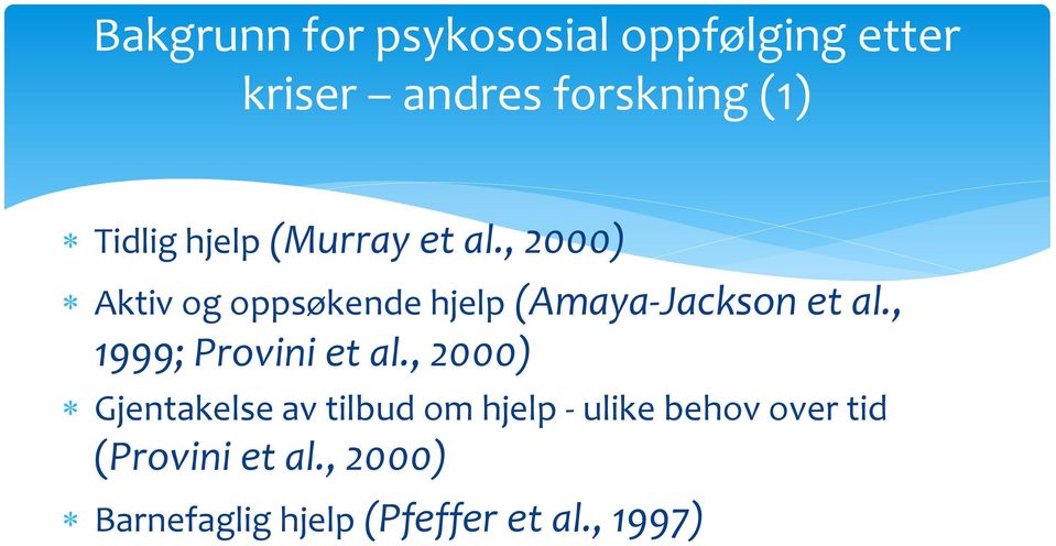, 2000) Aktiv og oppsøkende hjelp (Amaya-Jackson et al.
