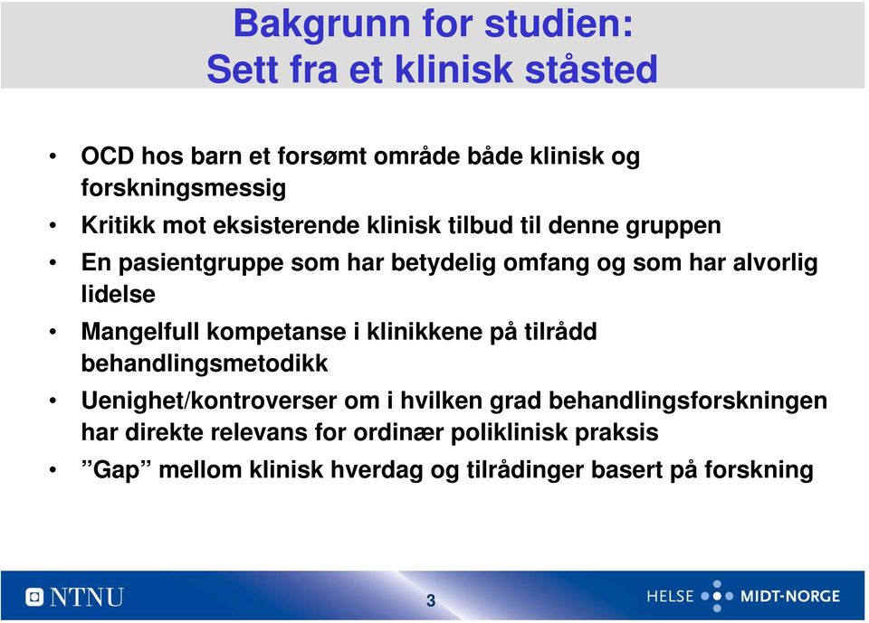 Mangelfull kompetanse i klinikkene på tilrådd behandlingsmetodikk Uenighet/kontroverser om i hvilken grad