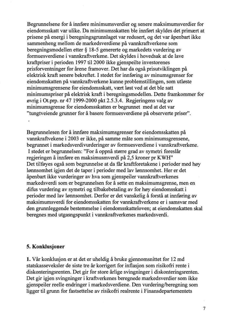 beregningsmodellen etter 18-5 genererte og markedets vurdering av formuesverdiene i vannkraftverkene.