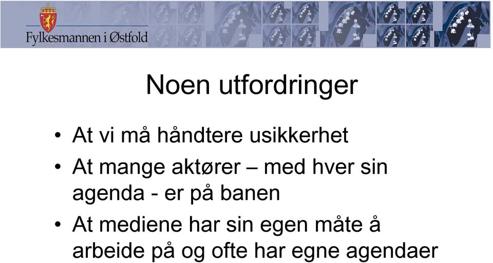 agenda - er på banen At mediene har sin