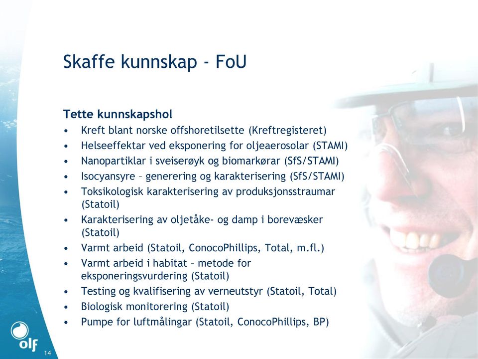 (Statoil) Karakterisering av oljetåke- og damp i borevæsker (Statoil) Varmt arbeid (Statoil, ConocoPhillips, Total, m.fl.