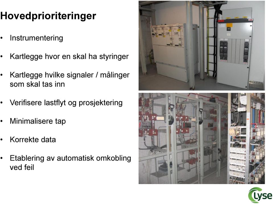 tas inn Verifisere lastflyt og prosjektering Minimalisere