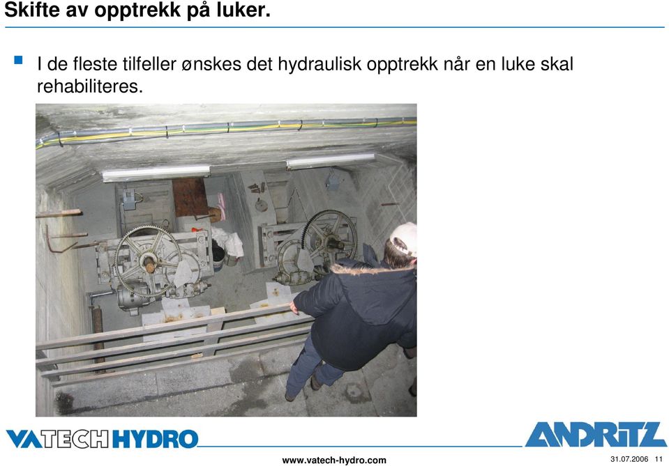 hydraulisk opptrekk når en luke skal