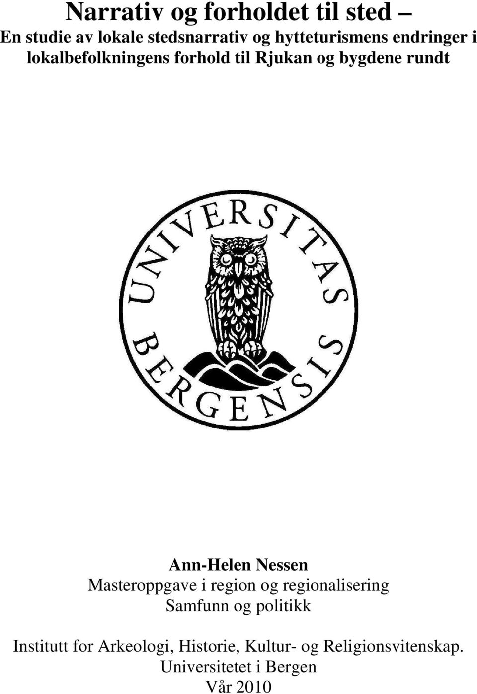 Ann-Helen Nessen Masteroppgave i region og regionalisering Samfunn og politikk