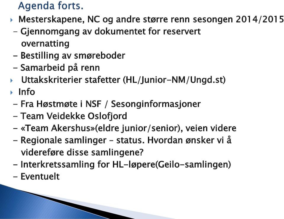 st) Info - Fra Høstmøte i NSF / Sesonginformasjoner - Team Veidekke Oslofjord - «Team Akershus»(eldre junior/senior),