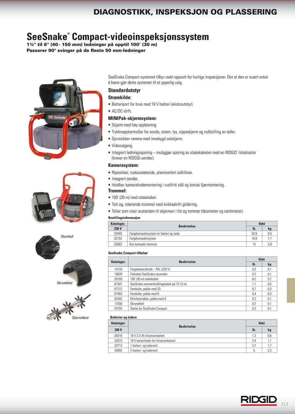 Standardutstyr Strømkilde: Batteriport for bruk med 18 V batteri (ekstrautstyr). AC/DC-drift. MINIPak-skjermsystem: Skjerm med høy oppløsning.