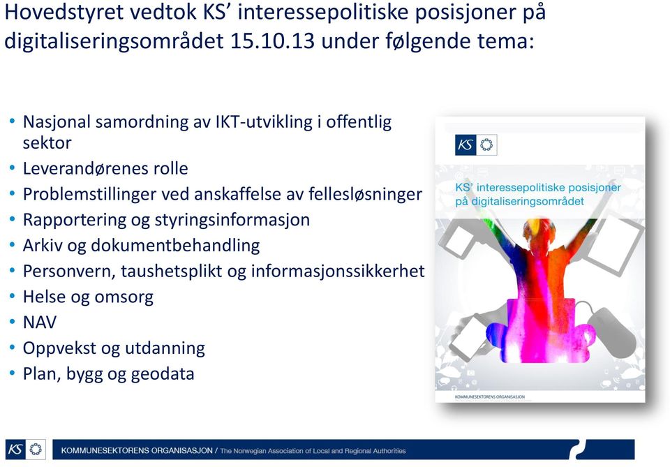 Problemstillinger ved anskaffelse av fellesløsninger Rapportering og styringsinformasjon Arkiv og