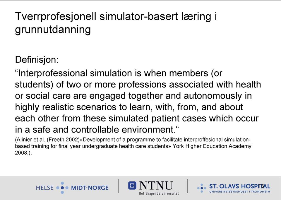 each other from these simulated patient cases which occur in a safe and controllable environment. (Alinier et al.