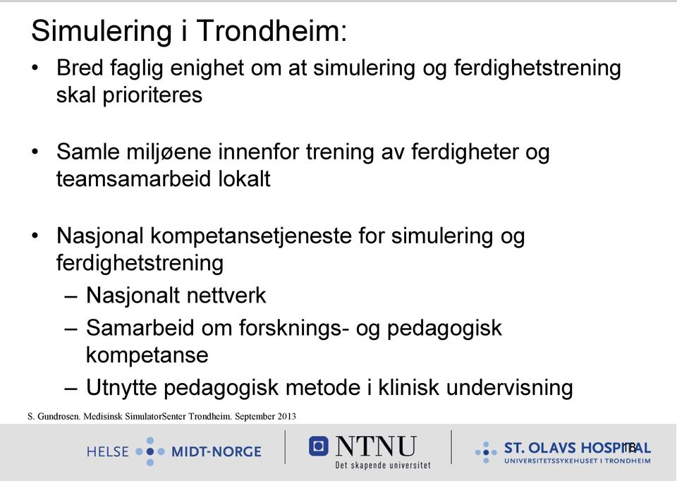 simulering og ferdighetstrening Nasjonalt nettverk Samarbeid om forsknings- og pedagogisk kompetanse