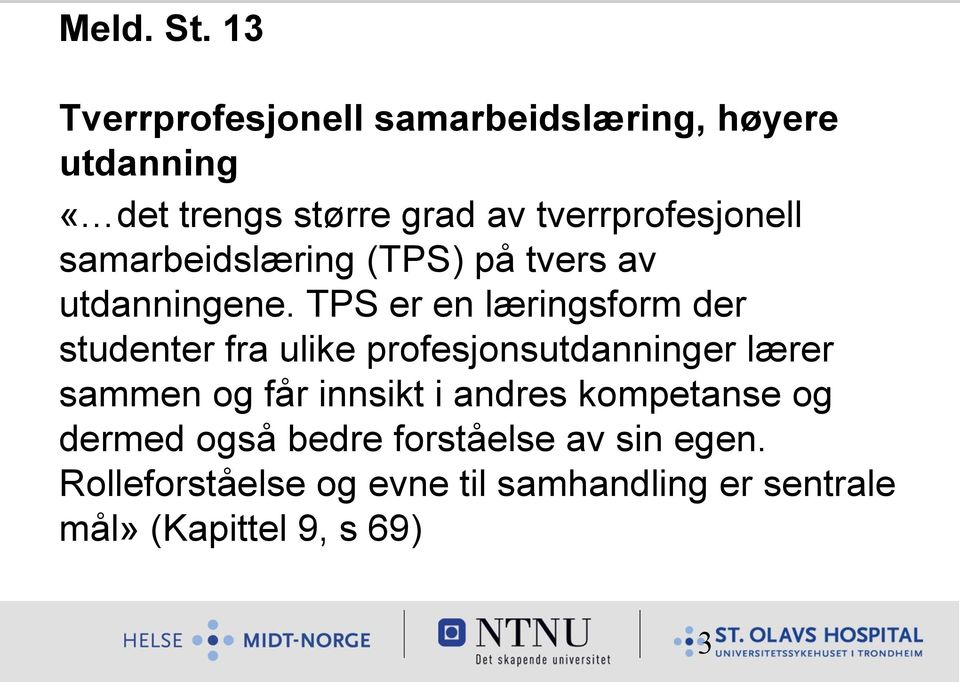 tverrprofesjonell samarbeidslæring (TPS) på tvers av utdanningene.