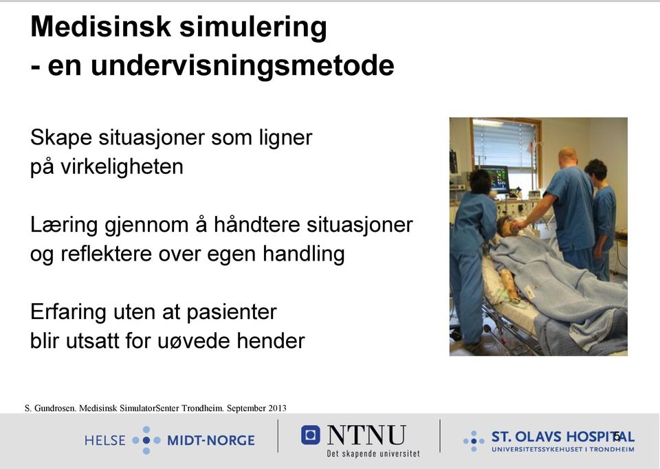 reflektere over egen handling Erfaring uten at pasienter blir utsatt