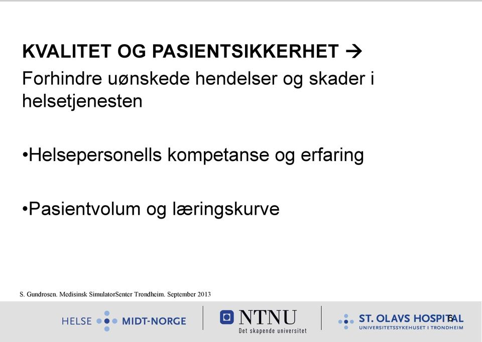 kompetanse og erfaring Pasientvolum og læringskurve S.