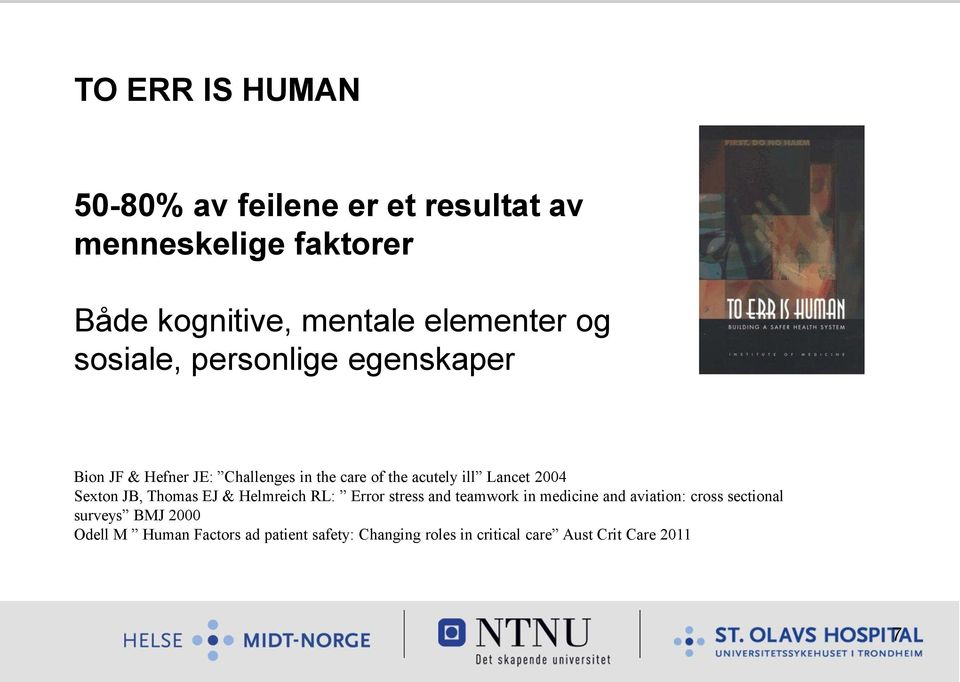 Sexton JB, Thomas EJ & Helmreich RL: Error stress and teamwork in medicine and aviation: cross sectional