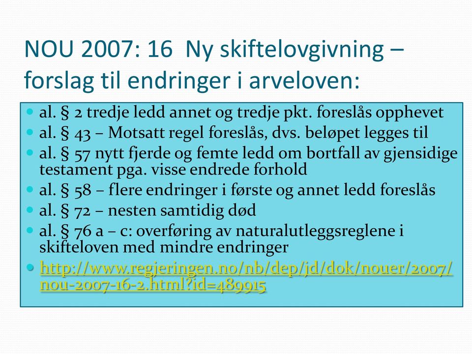 visse endrede forhold al. 58 flere endringer i første og annet ledd foreslås al. 72 nesten samtidig død al.