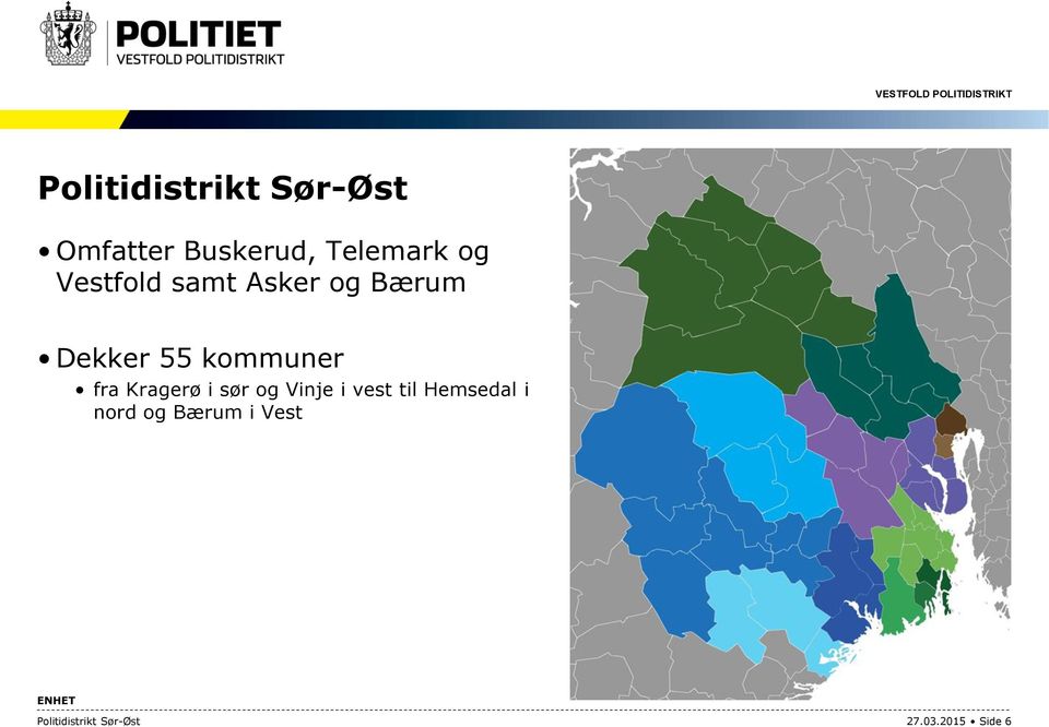 fra Kragerø i sør og Vinje i vest til Hemsedal i