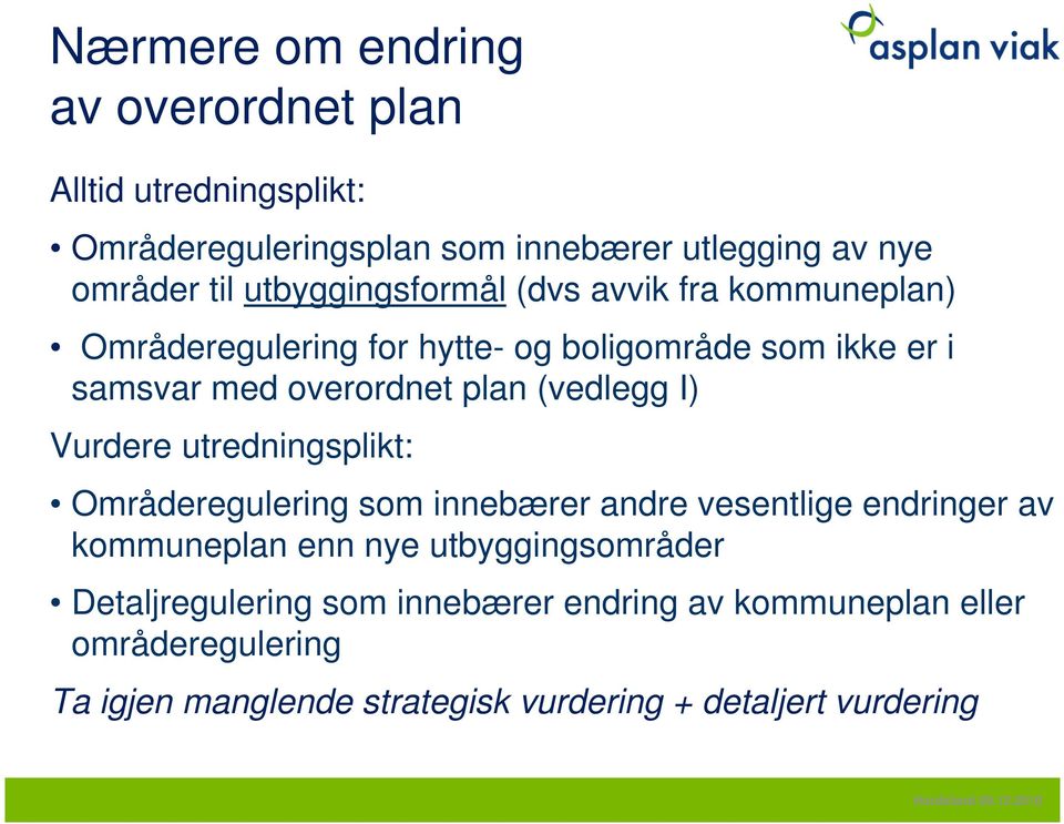 (vedlegg I) Vurdere utredningsplikt: Områderegulering som innebærer andre vesentlige endringer av kommuneplan enn nye