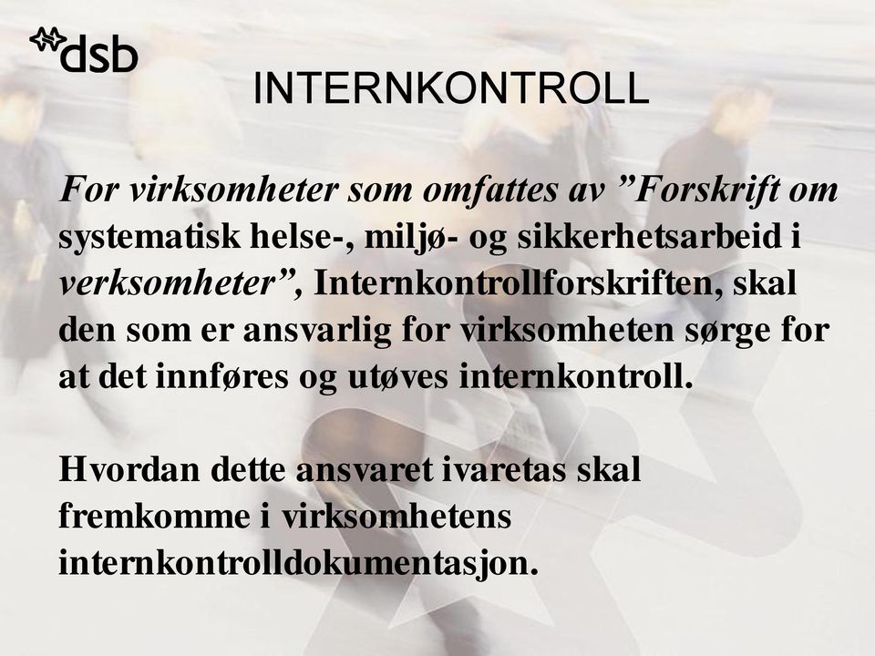 er ansvarlig for virksomheten sørge for at det innføres og utøves internkontroll.