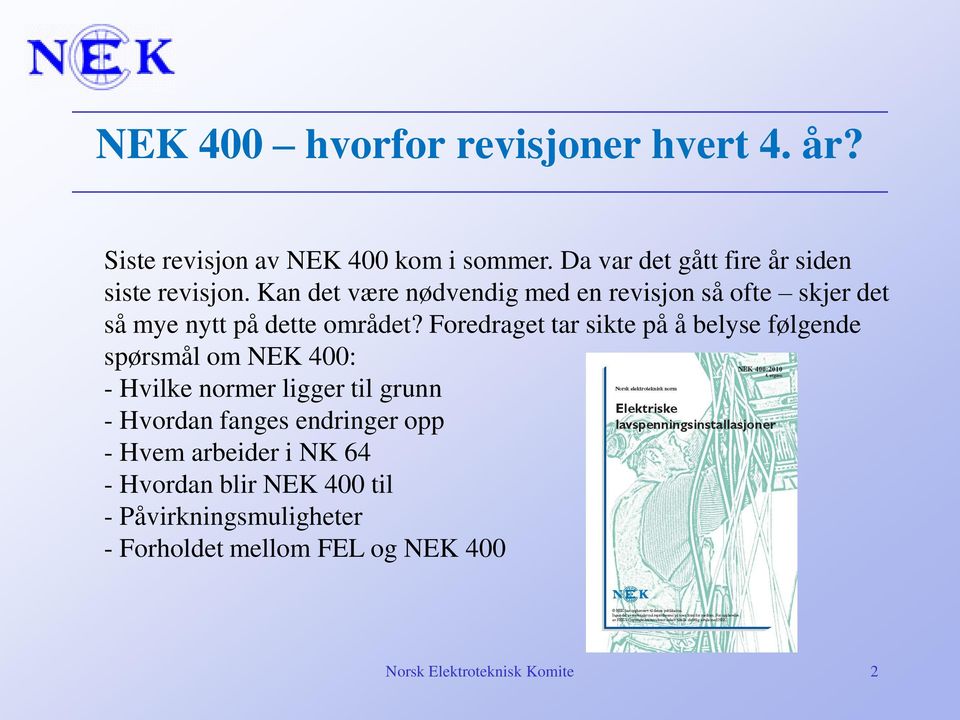 Kan det være nødvendig med en revisjon så ofte skjer det så mye nytt på dette området?