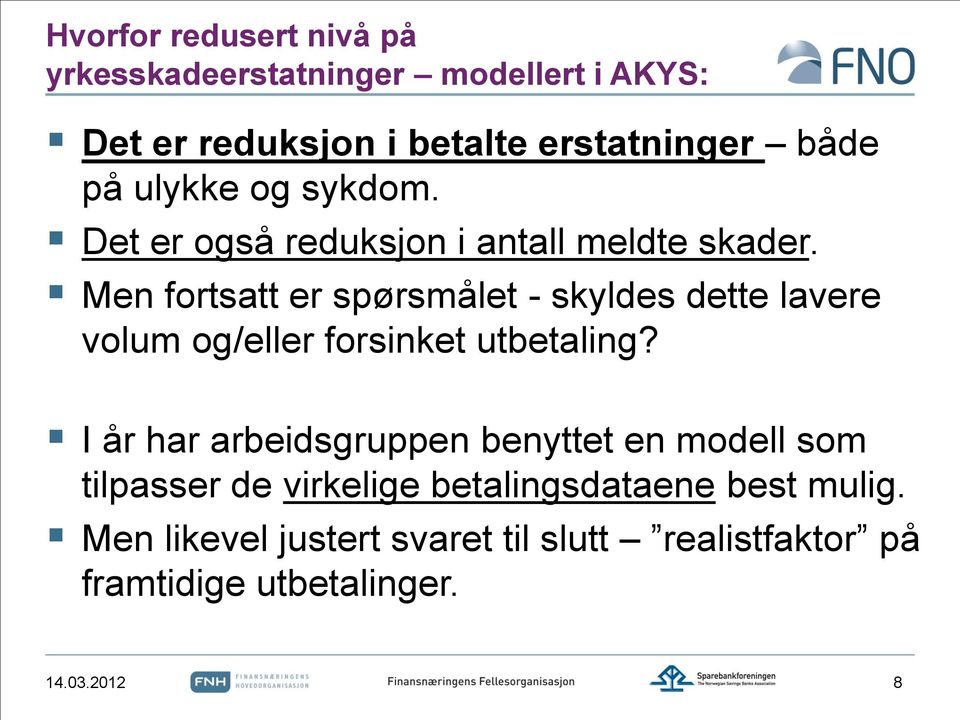 Men fortsatt er spørsmålet - skyldes dette lavere volum og/eller forsinket utbetaling?