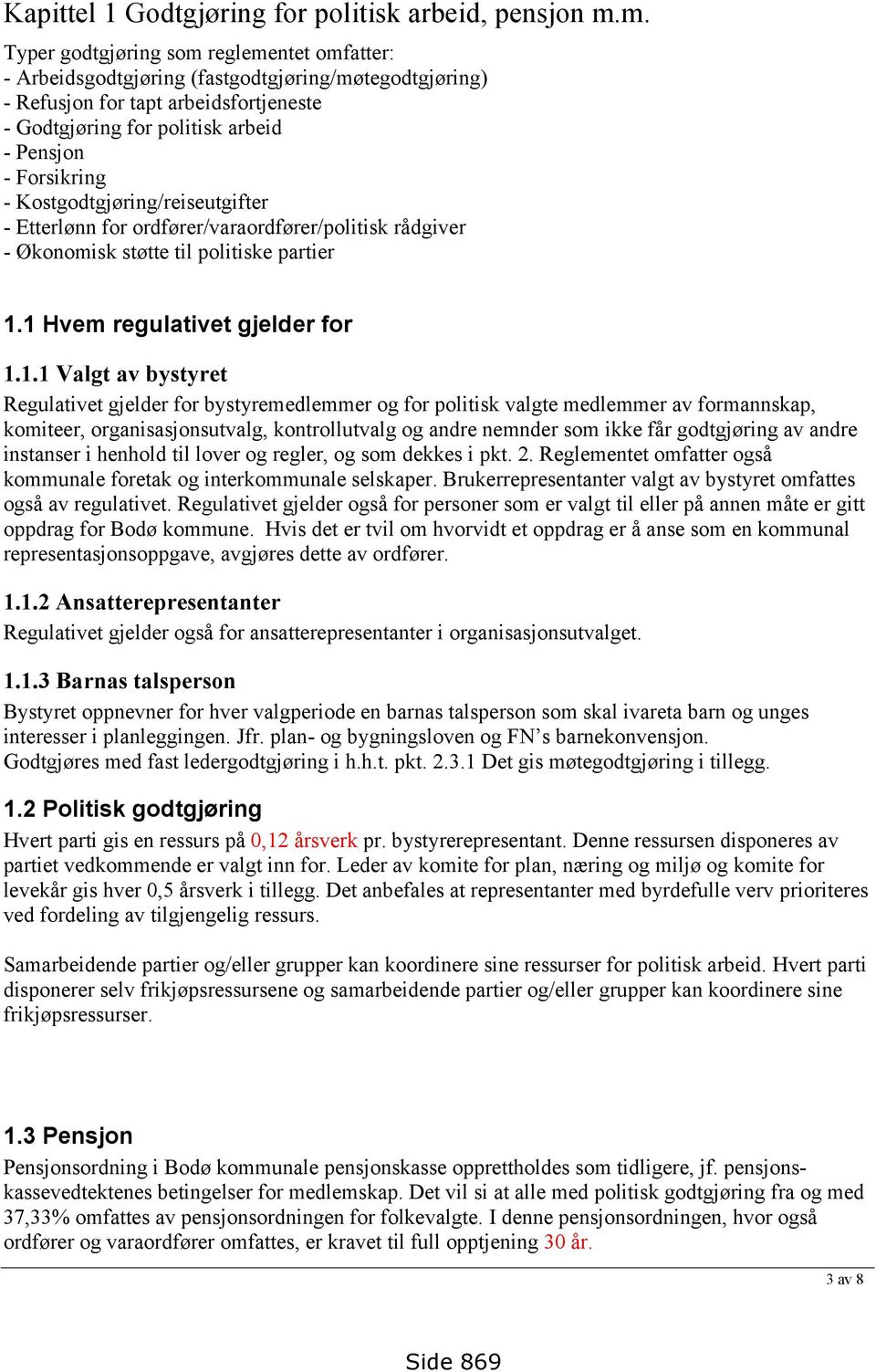 Kostgodtgjøring/reiseutgifter - Etterlønn for ordfører/varaordfører/politisk rådgiver - Økonomisk støtte til politiske partier 1.