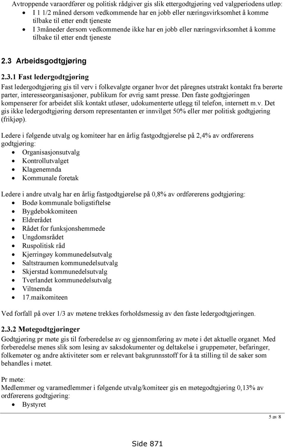 åneder dersom vedkommende ikke har en jobb eller næringsvirksomhet å komme tilbake til etter endt tjeneste 2.3 