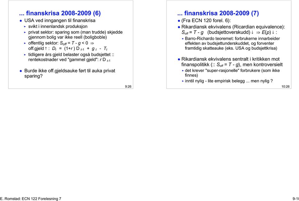 gjeldsauke ført til auka privat sparing? 9:26... finanskrisa 2008-2009 (7) (Fra ECN 120 forel.