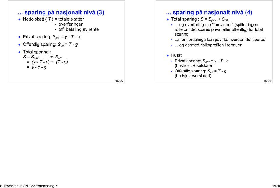 .. sparing på nasjonalt nivå (4) Total sparing : S = S priv + S off.
