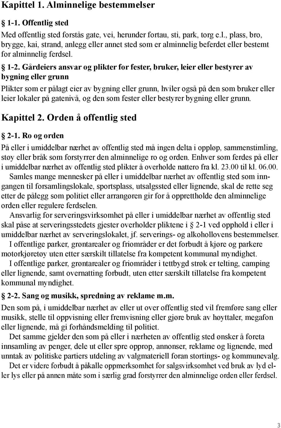 på gatenivå, og den som fester eller bestyrer bygning eller grunn. Kapittel 2. Orden å offentlig sted 2-1.