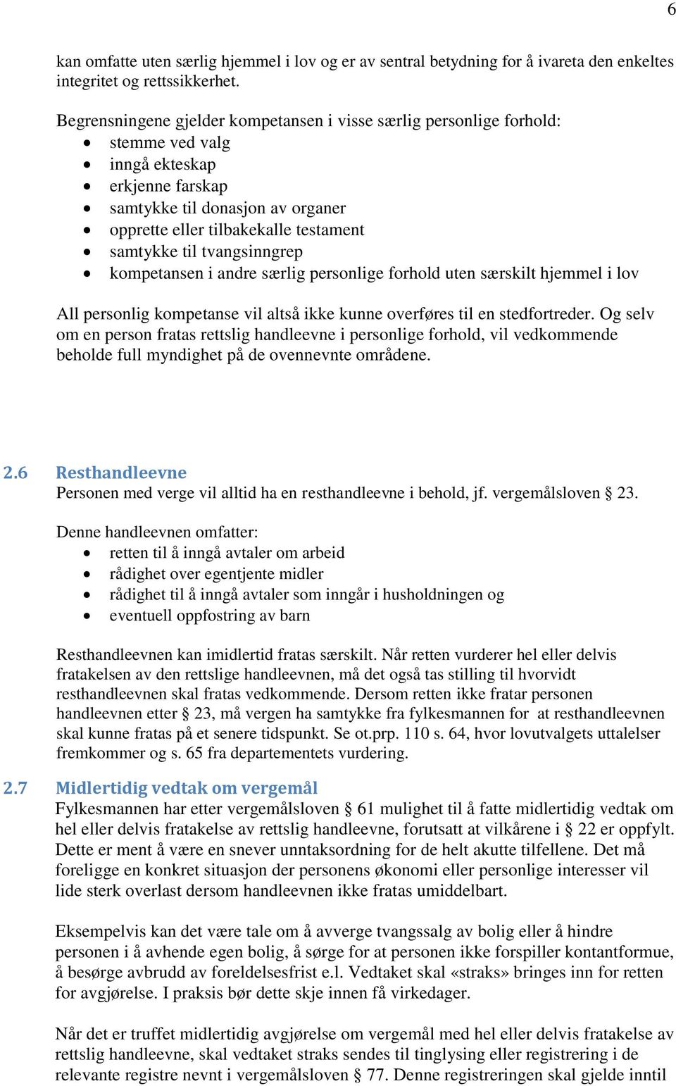 til tvangsinngrep kompetansen i andre særlig personlige forhold uten særskilt hjemmel i lov All personlig kompetanse vil altså ikke kunne overføres til en stedfortreder.