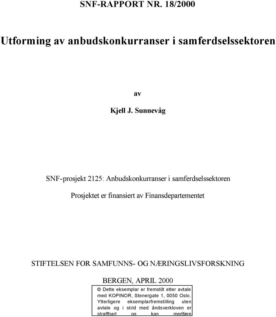 Finansdepartementet STIFTELSEN FOR SAMFUNNS- OG NÆRINGSLIVSFORSKNING BERGEN, APRIL 2000 Dette eksemplar er