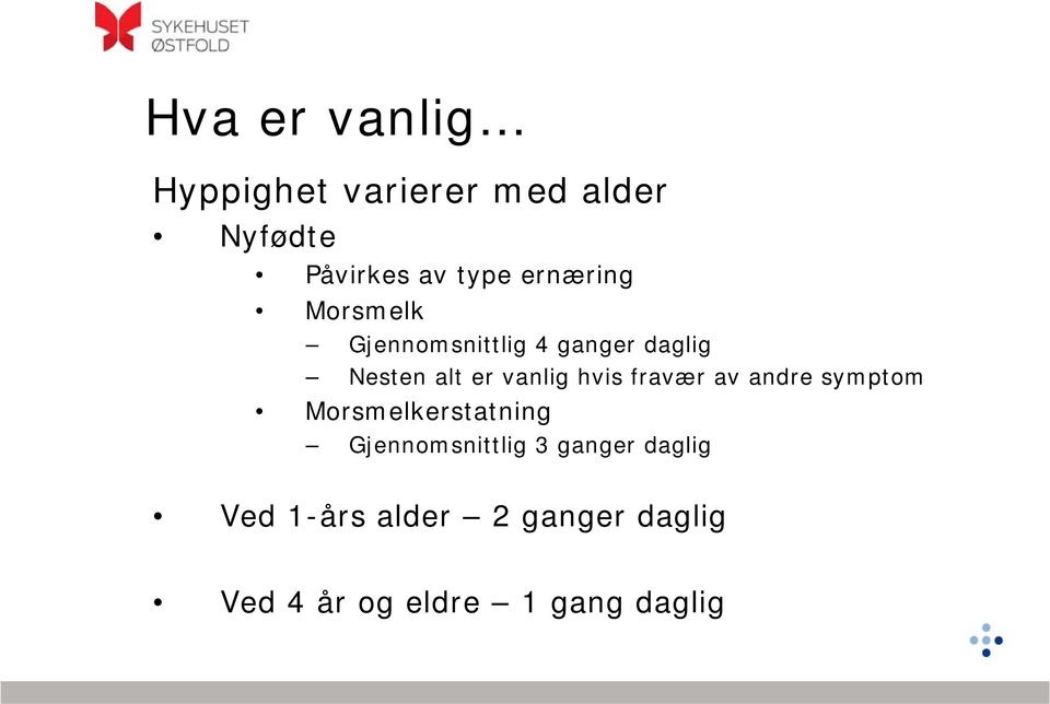 hvis fravær av andre symptom Morsmelkerstatning Gjennomsnittlig 3