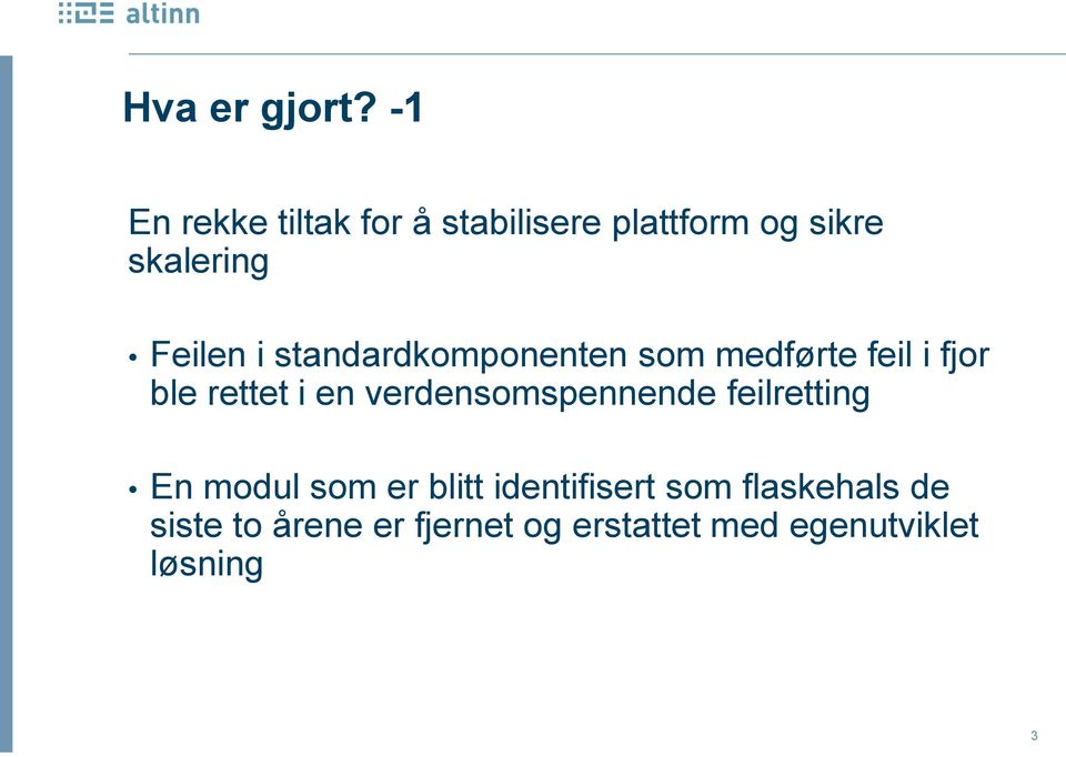 standardkomponenten som medførte feil i fjor ble rettet i en