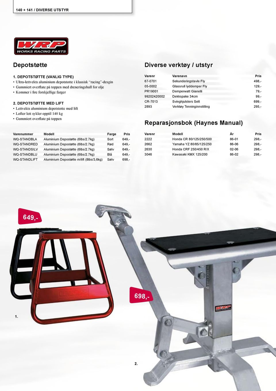 Depotstøtte med lift Lettvekts aluminium depotstøtte med lift Løfter lett sykler opptil 140 kg Gummiert overflate på toppen Varenummer Modell Farge Pris WQ-STANDBLA Aluminium Depostøtte (6lbs/2.