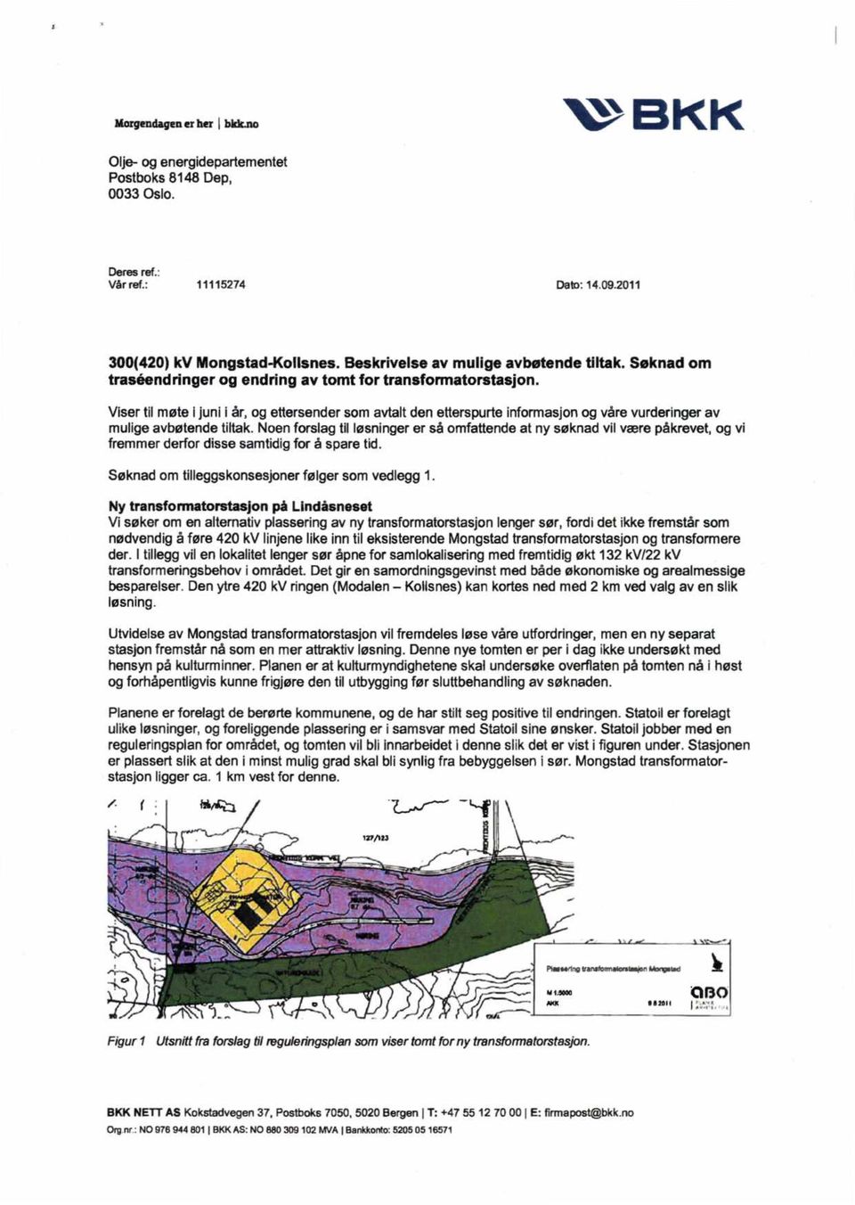 Visertilmøteijunii år, ogettersendersomavtaltdenetterspurteinformasjonog vårevurderingerav muligeavbøtendetiltak.