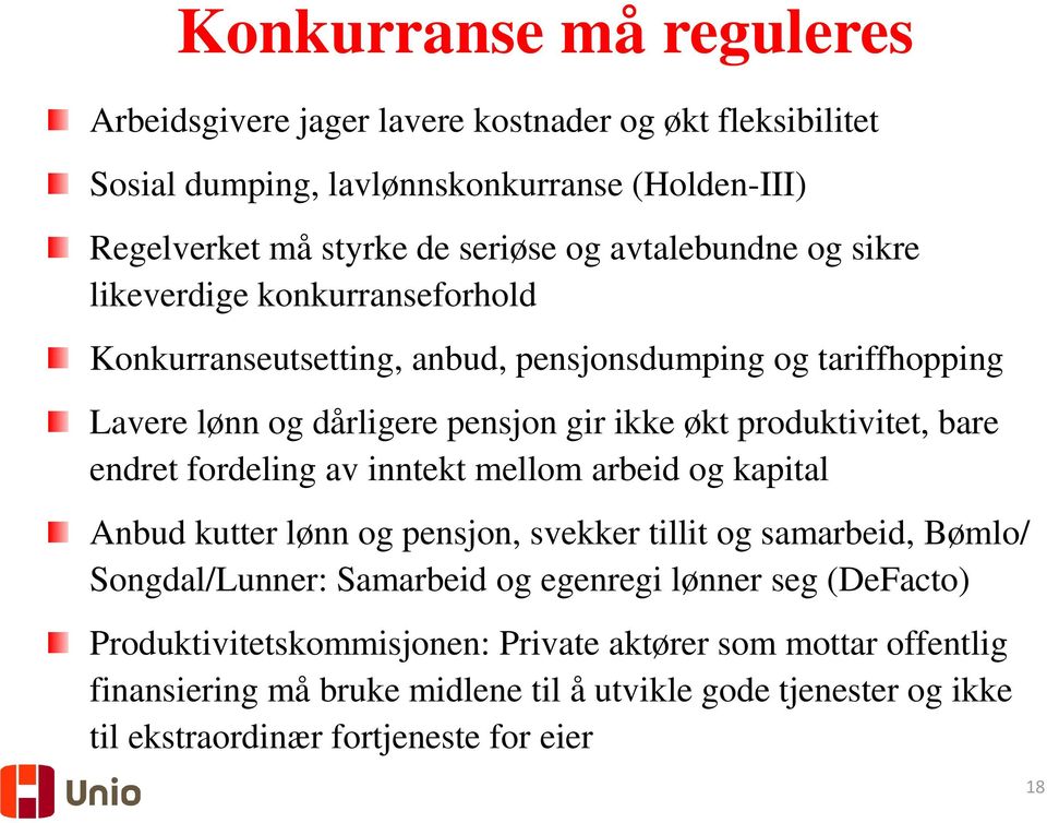 produktivitet, bare endret fordeling av inntekt mellom arbeid og kapital Anbud kutter lønn og pensjon, svekker tillit og samarbeid, Bømlo/ Songdal/Lunner: Samarbeid og