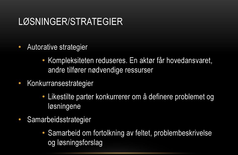 Konkurransestrategier Likestilte parter konkurrerer om å definere problemet og