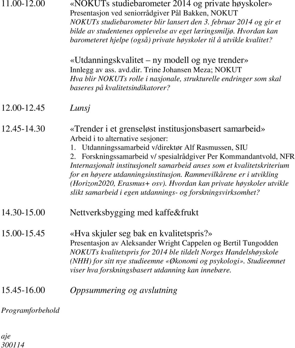 45 Lunsj «Utdanningskvalitet ny modell og nye trender» Innlegg av ass. avd.dir.