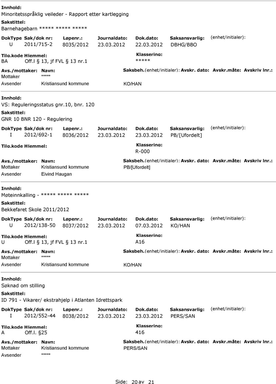 120 GNR 10 BNR 120 - Regulering 2012/692-1 8036/2012 PB/[fordelt] R-000 PB/[fordelt] ivind Haugan