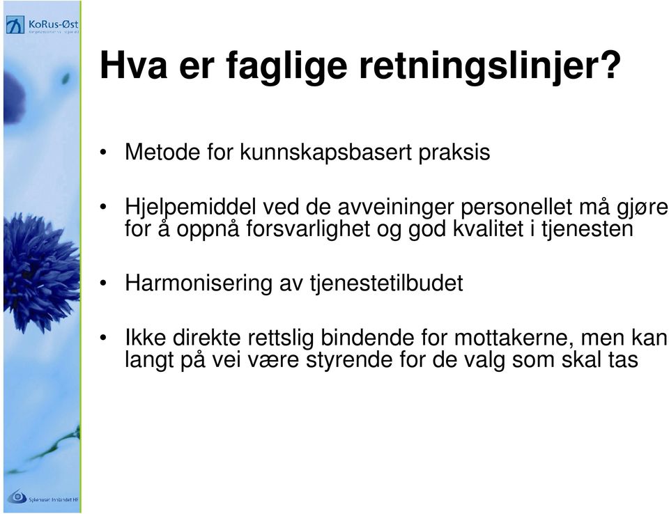 må gjøre for å oppnå forsvarlighet og god kvalitet i tjenesten Harmonisering